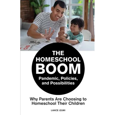 The Homeschool Boom: Pandemic, Policies, and Possibilities- Why Parents Are Choosing to Homeschool their Children