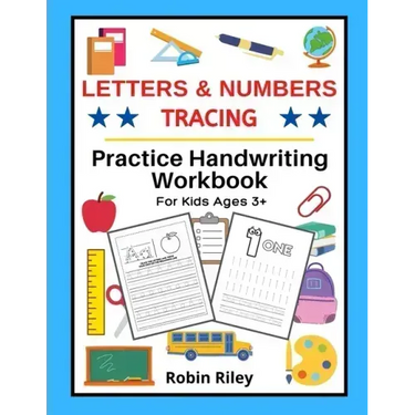 Letters & Numbers Tracing: Practice Handwriting Workbook For Kids Ages 3+