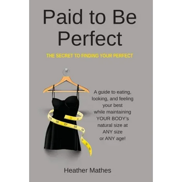 Paid to Be Perfect: The Secret to Finding Your Perfect