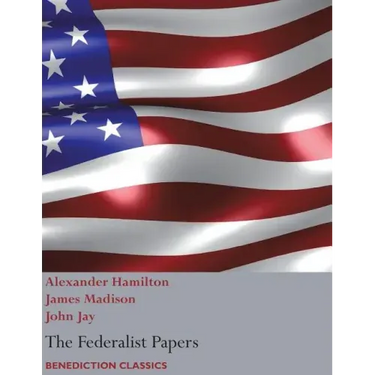 The Federalist Papers, including the Constitution of the United States: (New Edition)