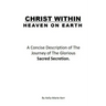 Christ Within - Heaven on Earth: A Concise Description of The Journey of The Glorious Sacred Secretion