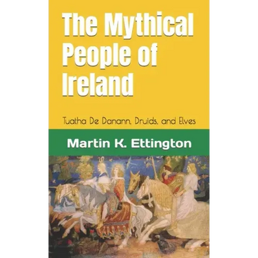 The Mythical People of Ireland: Tuatha De Danann, Druids, and Elves