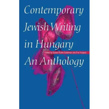 Contemporary Jewish Writing in Hungary: An Anthology