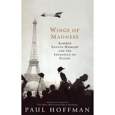 Wings of Madness: Alberto Santos-Dumont and the Invention of Flight