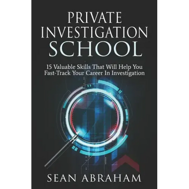 Private Investigator School: 15 Valuable Skills That Will Help You Fast-Track Your Career In Investigation