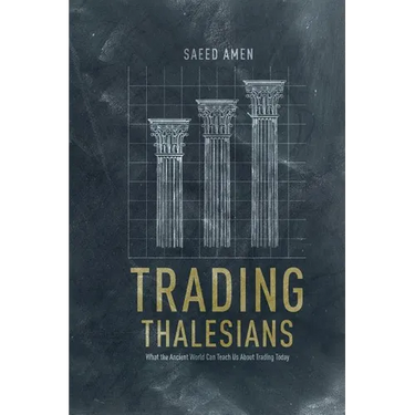Trading Thalesians: What the Ancient World Can Teach Us about Trading Today