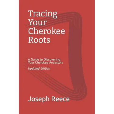 Tracing Your Cherokee Roots: Updated Edition: A Guide to Discovering Your Cherokee Ancestor