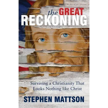 The Great Reckoning: Surviving a Christianity That Looks Nothing Like Christ