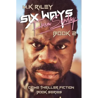 Six Ways From Sunday Book 2: A Crime Thriller Fiction Book Series