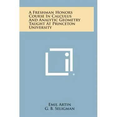 A Freshman Honors Course In Calculus And Analytic Geometry Taught At Princeton University