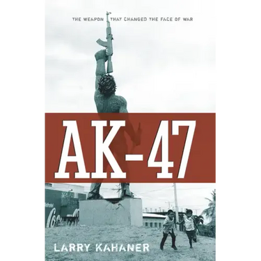 Ak-47: The Weapon That Changed the Face of War