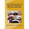 Idle Thoughts of an Idle Fellow: Special Edition
