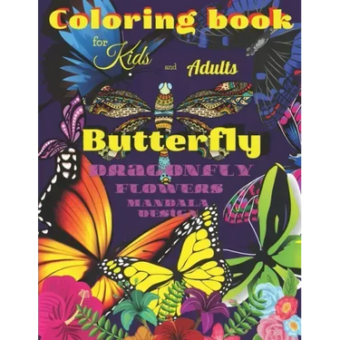 Coloring book BUTTERFLY, Dragonfly, Flowers for Kids and Adults: All ages with Mandala Design, Creative Haven, Relax and Relieve, Stress Color In Draw