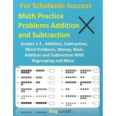 For Scholastic Success: Math Practice Problems Addition and Subtraction - Grades 1-3, Addition, Subtraction, Word Problems, Money, Basic Addit