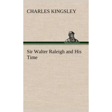 Sir Walter Raleigh and His Time
