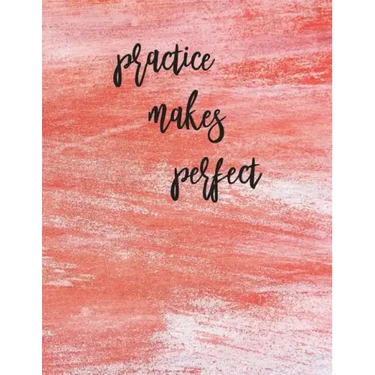 Practice Makes Perfect: Calligraphy Practice Book: Slanted Grid Calligraphy Paper for Beginners and Experts; Pointed Pen or Brush Pen Letterin