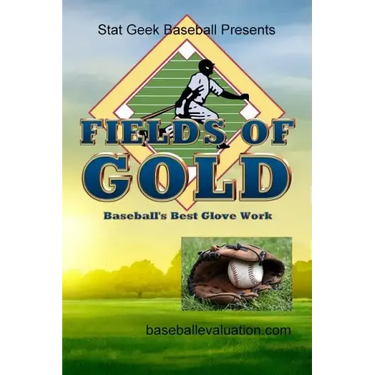 Fields of Gold, Baseball's Best Glove Work