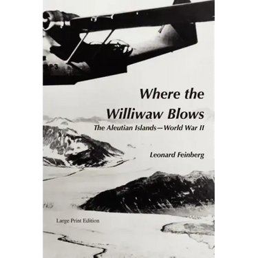 Where the Williwaw Blows: The Aleutian Islands-World War II
