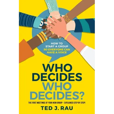 Who decides who decides? How to start a group so everyone can have a voice