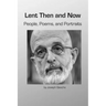 Lent Then and Now. People, Poems, and Portraits