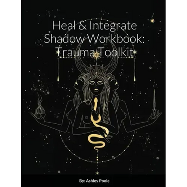 Heal & Integrate Shadow Workbook: Trauma Toolkit