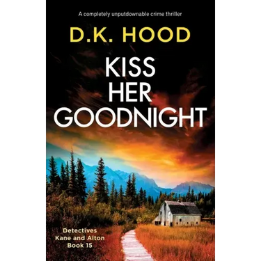 Kiss Her Goodnight: A completely unputdownable crime thriller