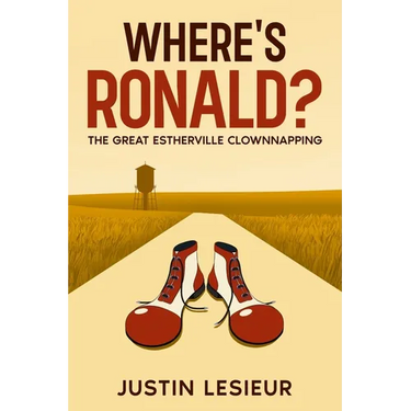 Where's Ronald?: The Great Estherville Clownnapping