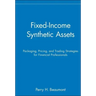 Fixed-Income Synthetic Assets: Packaging, Pricing, and Trading Strategies for Financial Professionals