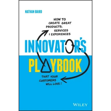 Innovator's Playbook: How to Create Great Products, Services and Experiences That Your Customers Will Love