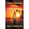 Where Nobody Knows Her Name