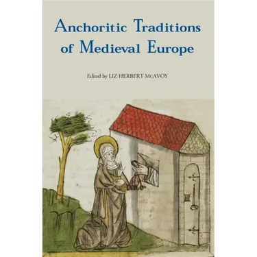 Anchoritic Traditions of Medieval Europe
