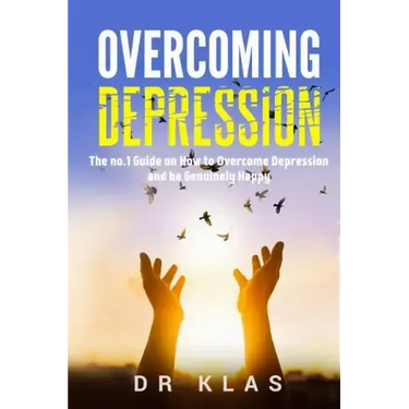 Overcoming Depression: The no.1 Guide on How to Overcome Depression and Be Genuinely Happy