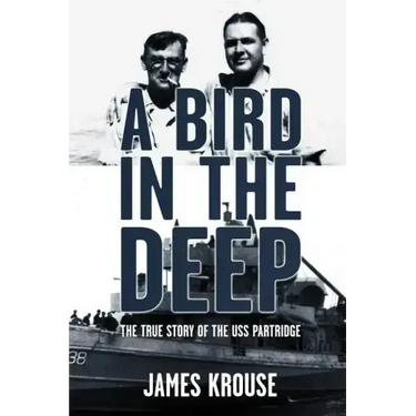 A Bird in the Deep: The True Story of the USS Partridge