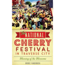 The National Cherry Festival in Traverse City: Blessing of the Blossoms