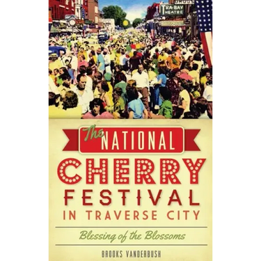 The National Cherry Festival in Traverse City: Blessing of the Blossoms