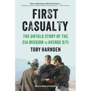 First Casualty: The Untold Story of the CIA Mission to Avenge 9/11
