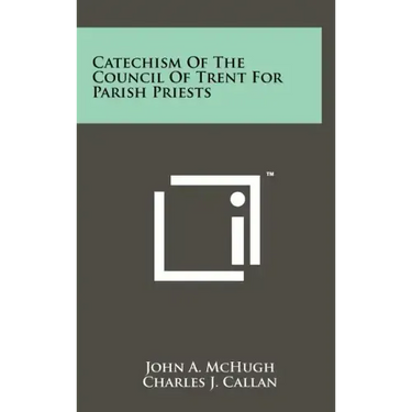 Catechism Of The Council Of Trent For Parish Priests