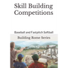 Skill Building Competitions: Baseball and Fastpitch Softball