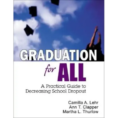 Graduation for All: A Practical Guide to Decreasing School Dropout