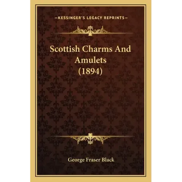 Scottish Charms And Amulets (1894)