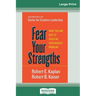 Fear Your Strengths: What You are Best at Could be Your Biggest Problem (16pt Large Print Edition)