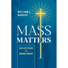 Mass Matters: Reflections of a Parish Priest