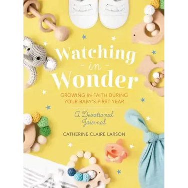 Watching in Wonder: Growing in Faith During Your Baby's First Year (0-12 Months) - A Memory Book, Devotional, and Journal - The Perfect Christian Baby