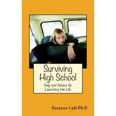 Surviving High School: Help and Advice for Launching into Life