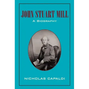 John Stuart Mill: A Biography