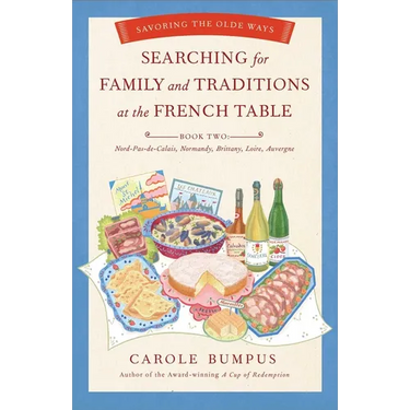 Searching for Family and Traditions at the French Table: Savoring the Olde Ways: Book Two