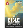 101 Bible Short Stories For Seniors: Large Print easy to read book for Seniors with Dementia, Alzheimer's or memory issues