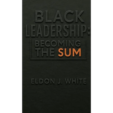 Black Leadership: Becoming the Sum