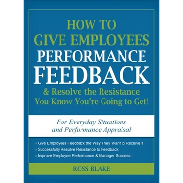 How to Give Employees Performance Feedback & Resolve the Resistance You Know You're Going to Get