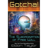Gotcha!: The Subordination of Free Will